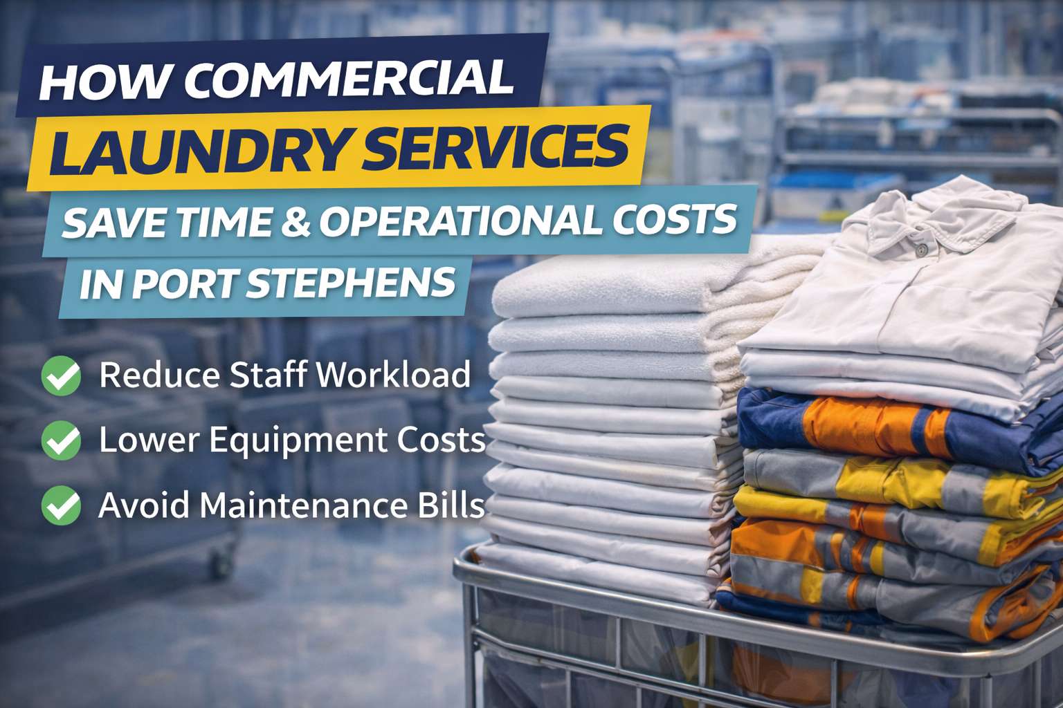 How Commercial Laundry Services Save Time & Operational Costs
